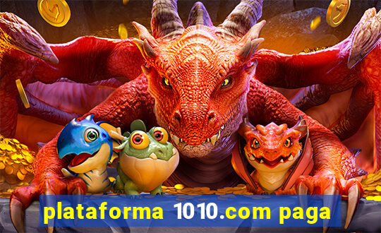 plataforma 1010.com paga